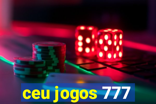 ceu jogos 777